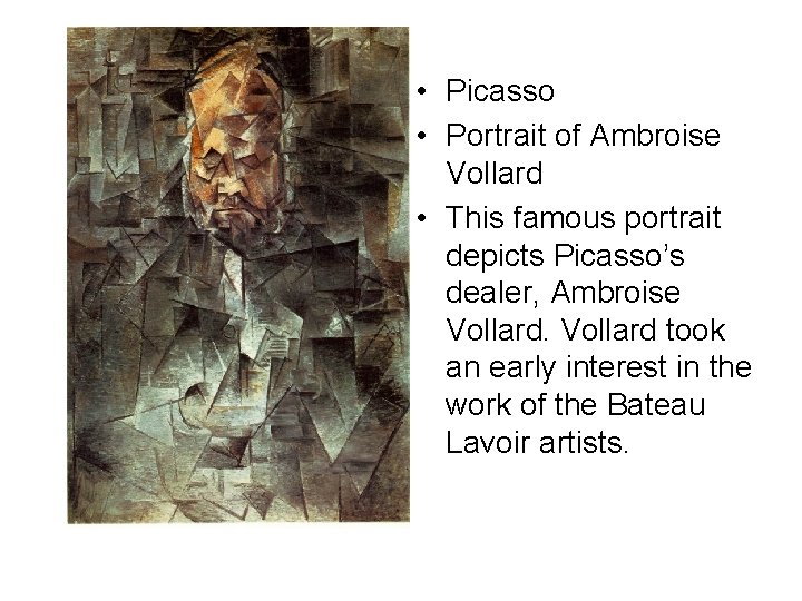  • Picasso • Portrait of Ambroise Vollard • This famous portrait depicts Picasso’s