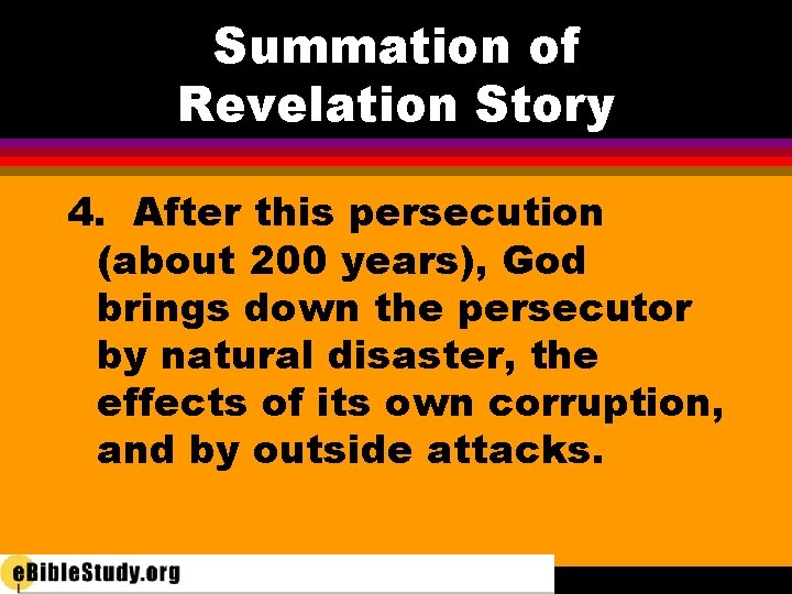 Summation of Revelation Story 4. After this persecution (about 200 years), God brings down