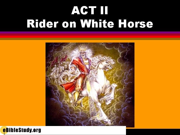 ACT II Rider on White Horse 