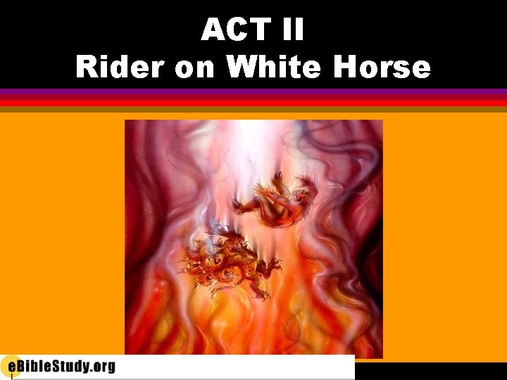 ACT II Rider on White Horse 