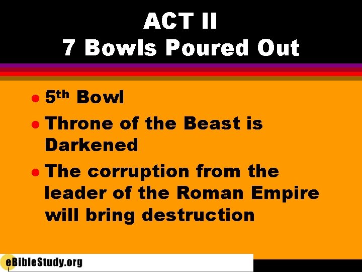 ACT II 7 Bowls Poured Out 5 th Bowl l Throne of the Beast