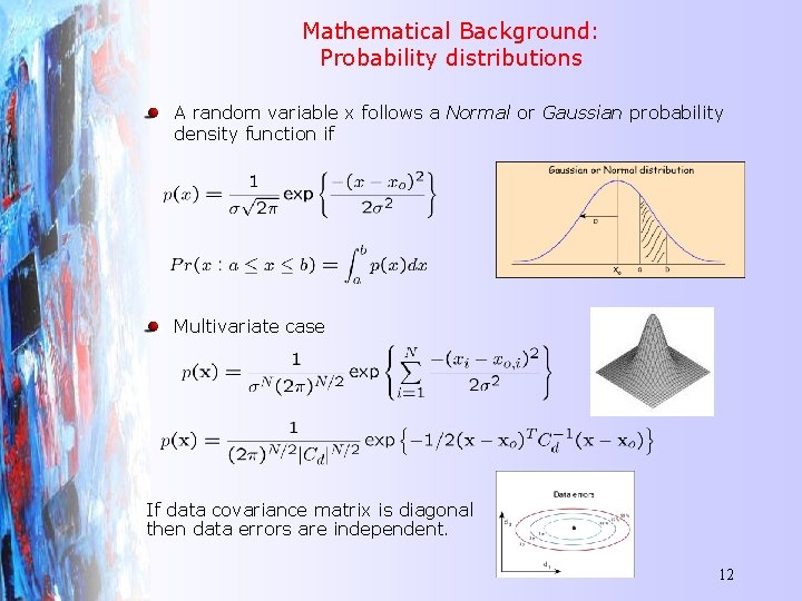 Mathematical Background: Probability distributions A random variable x follows a Normal or Gaussian probability
