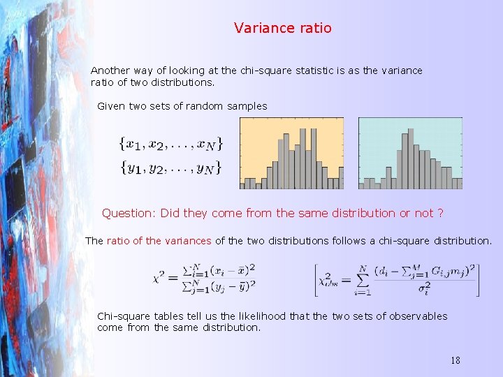 Variance ratio Another way of looking at the chi-square statistic is as the variance