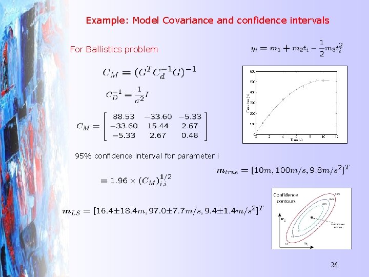 Example: Model Covariance and confidence intervals For Ballistics problem 95% confidence interval for parameter