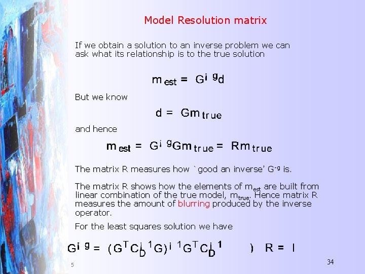 Model Resolution matrix If we obtain a solution to an inverse problem we can