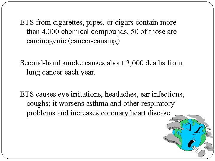 ETS from cigarettes, pipes, or cigars contain more than 4, 000 chemical compounds, 50