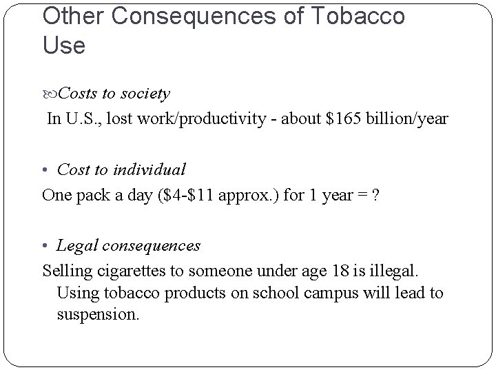 Other Consequences of Tobacco Use Costs to society In U. S. , lost work/productivity
