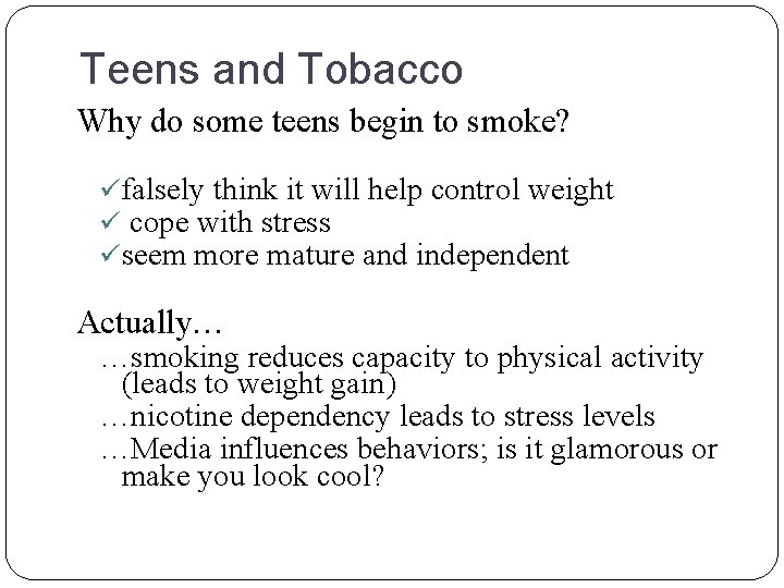 Teens and Tobacco Why do some teens begin to smoke? üfalsely think it will