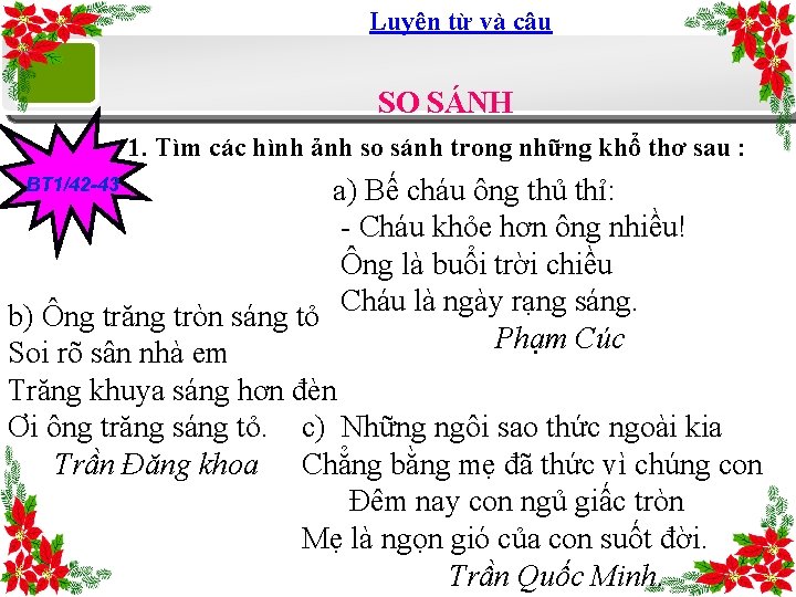 Luyện từ và câu SO SÁNH 1. Tìm các hình ảnh so sánh trong