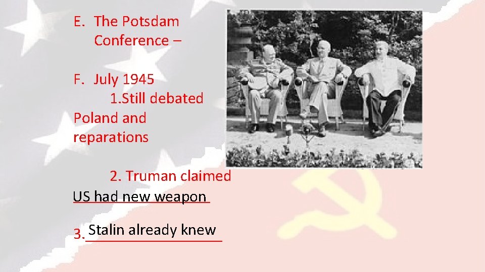 E. The Potsdam Conference – F. July 1945 1. Still debated Poland reparations 2.