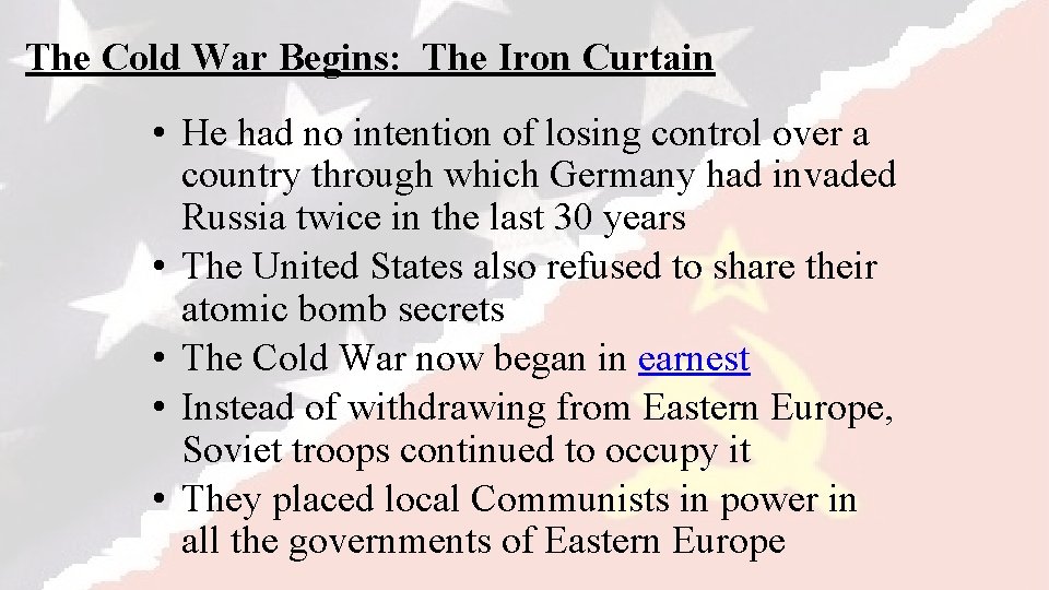The Cold War Begins: The Iron Curtain • He had no intention of losing