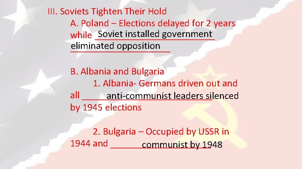 III. Soviets Tighten Their Hold A. Poland – Elections delayed for 2 years Soviet