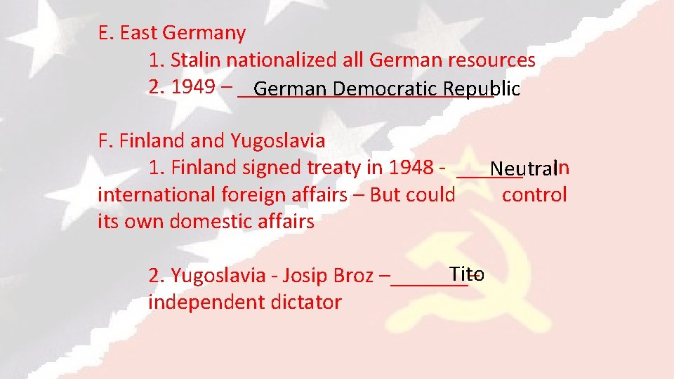 E. East Germany 1. Stalin nationalized all German resources 2. 1949 – ____________ German