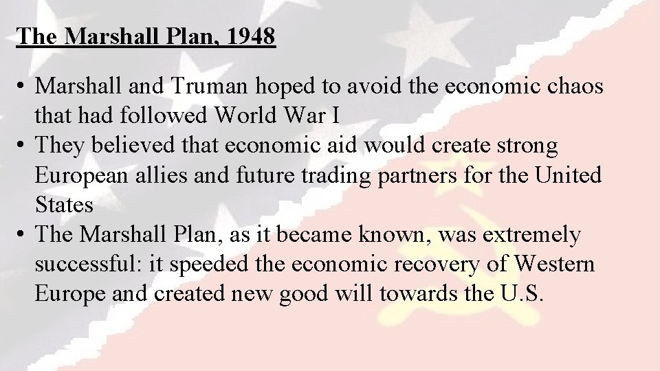 The Marshall Plan, 1948 • Marshall and Truman hoped to avoid the economic chaos