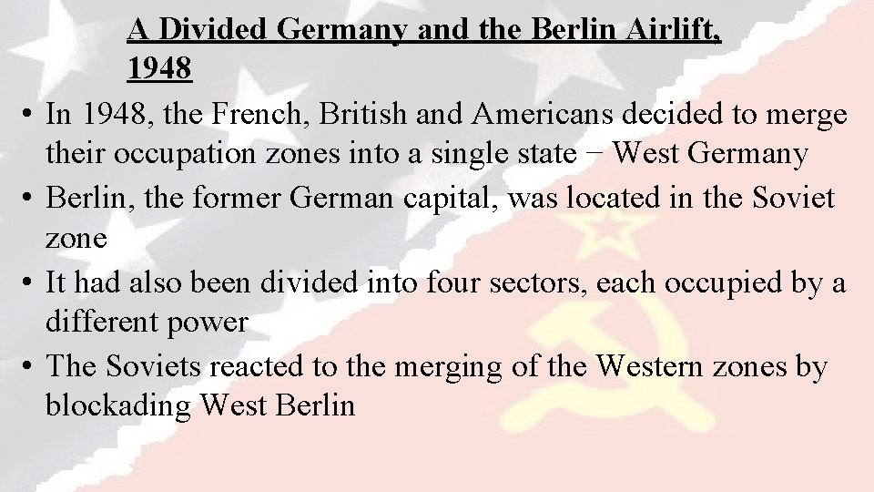 • • A Divided Germany and the Berlin Airlift, 1948 In 1948, the