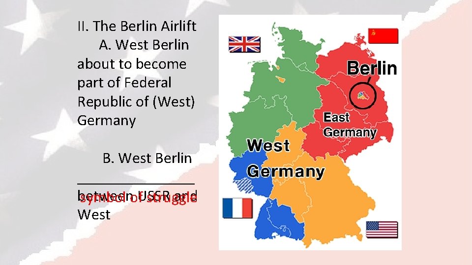 II. The Berlin Airlift A. West Berlin about to become part of Federal Republic