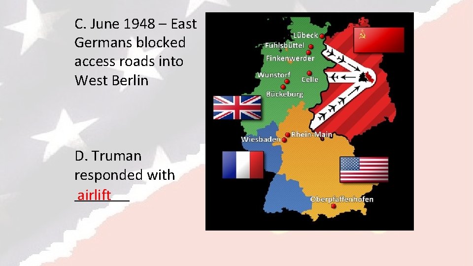 C. June 1948 – East Germans blocked access roads into West Berlin D. Truman