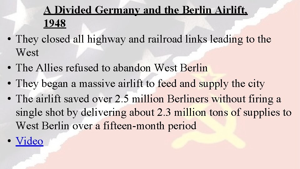  • • • A Divided Germany and the Berlin Airlift, 1948 They closed