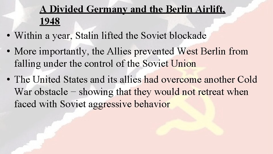 A Divided Germany and the Berlin Airlift, 1948 • Within a year, Stalin lifted