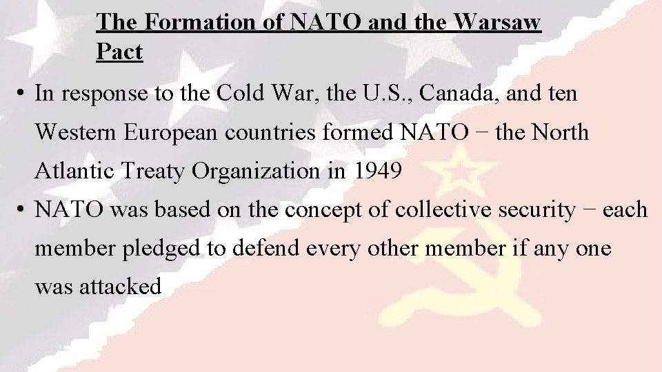 The Formation of NATO and the Warsaw Pact • In response to the Cold
