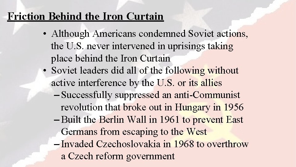 Friction Behind the Iron Curtain • Although Americans condemned Soviet actions, the U. S.