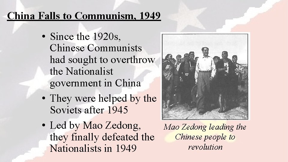 China Falls to Communism, 1949 • Since the 1920 s, Chinese Communists had sought