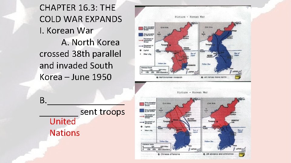 CHAPTER 16. 3: THE COLD WAR EXPANDS I. Korean War A. North Korea crossed