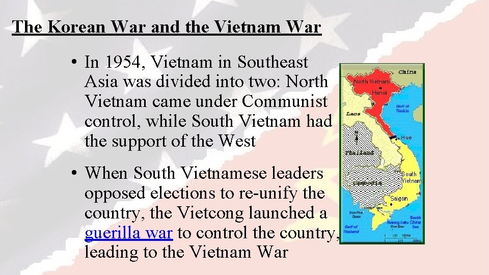 The Korean War and the Vietnam War • In 1954, Vietnam in Southeast Asia