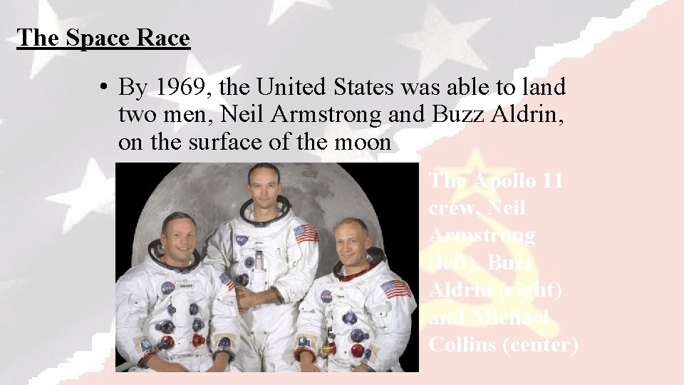 The Space Race • By 1969, the United States was able to land two