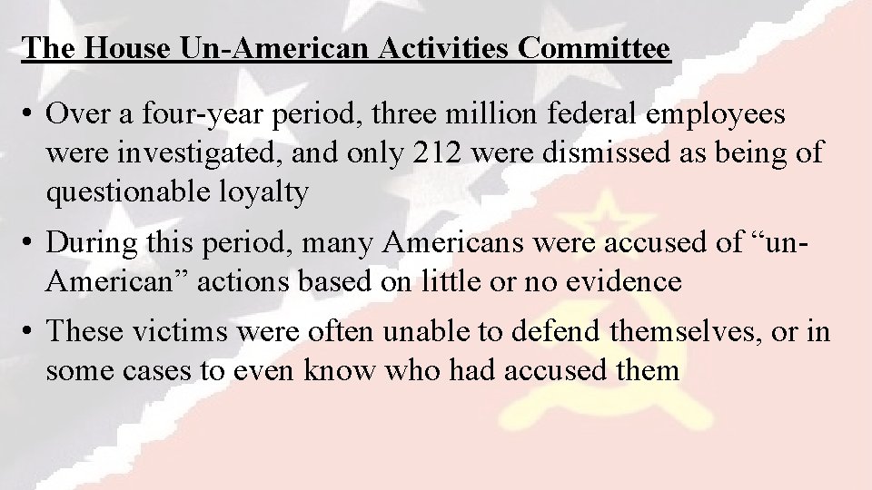 The House Un-American Activities Committee • Over a four-year period, three million federal employees