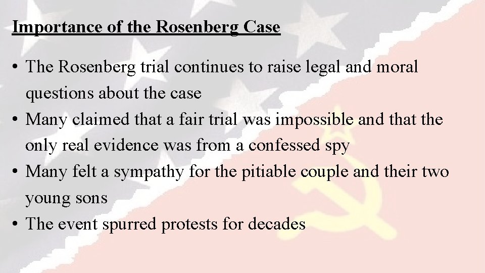 Importance of the Rosenberg Case • The Rosenberg trial continues to raise legal and