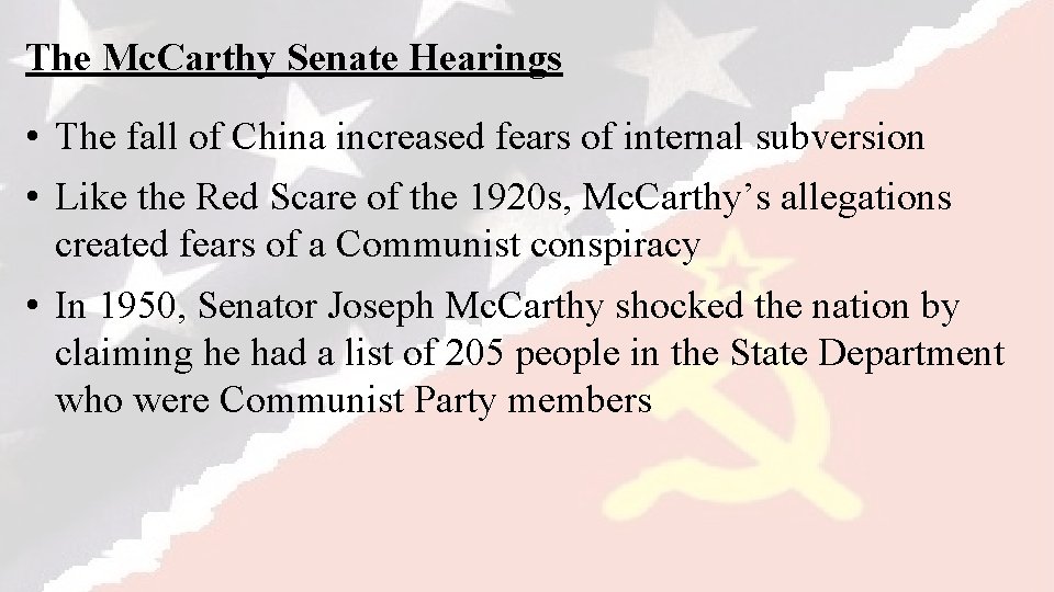 The Mc. Carthy Senate Hearings • The fall of China increased fears of internal