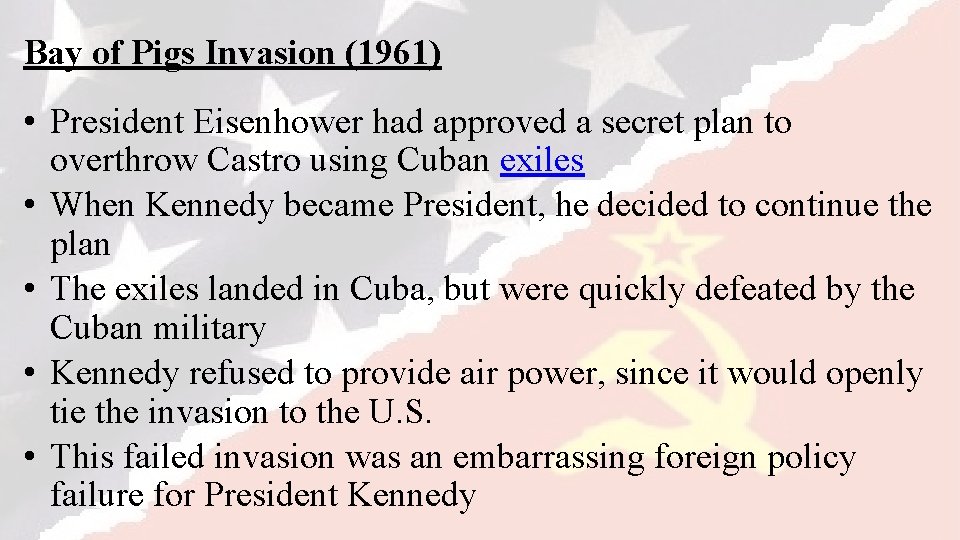 Bay of Pigs Invasion (1961) • President Eisenhower had approved a secret plan to