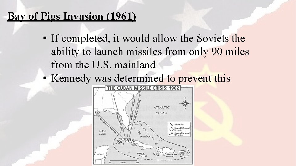 Bay of Pigs Invasion (1961) • If completed, it would allow the Soviets the