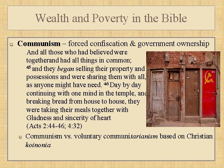 Wealth and Poverty in the Bible q Communism – forced confiscation & government ownership