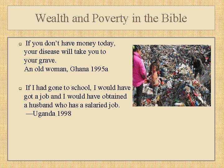 Wealth and Poverty in the Bible q q If you don’t have money today,