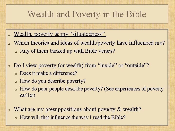 Wealth and Poverty in the Bible q q Wealth, poverty & my “situatedness” Which