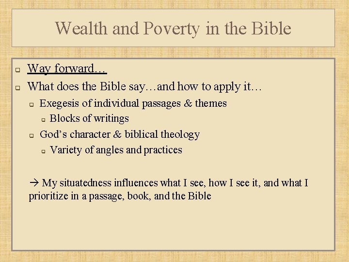 Wealth and Poverty in the Bible q q Way forward… What does the Bible