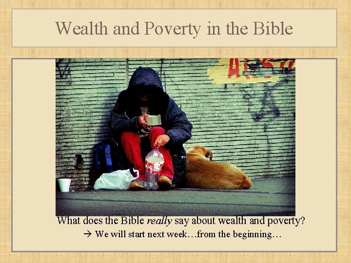 Wealth and Poverty in the Bible What does the Bible really say about wealth