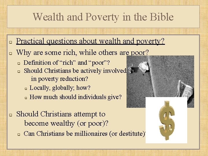 Wealth and Poverty in the Bible q q Practical questions about wealth and poverty?