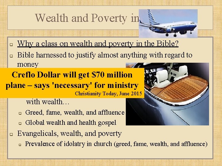 Wealth and Poverty in the Bible q q Why a class on wealth and