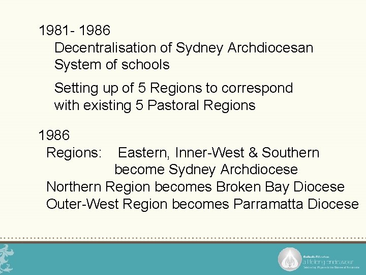 1981 - 1986 Decentralisation of Sydney Archdiocesan System of schools Setting up of 5