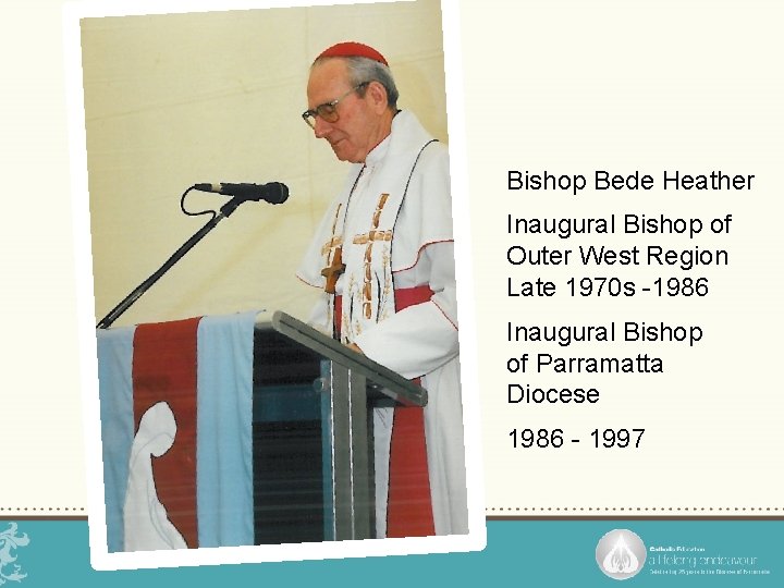 Bishop Bede Heather Inaugural Bishop of Outer West Region Late 1970 s -1986 Inaugural