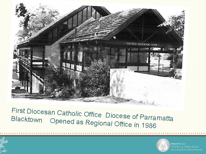 First Diocesan Catholi c Office Diocese of P arramatta Blacktown Opened a s Regional