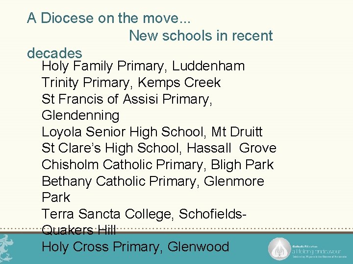A Diocese on the move. . . New schools in recent decades Holy Family