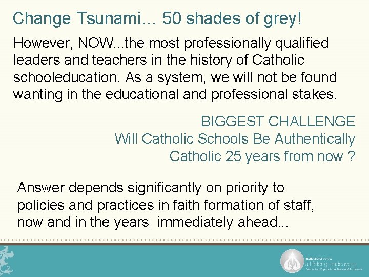 Change Tsunami… 50 shades of grey! However, NOW. . . the most professionally qualified