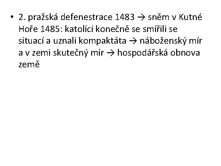  • 2. pražská defenestrace 1483 → sněm v Kutné Hoře 1485: katolíci konečně