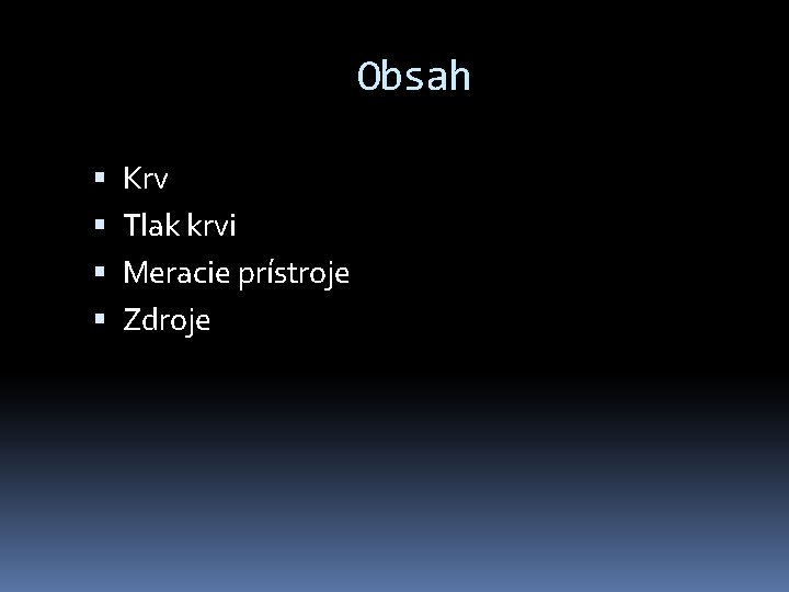 Obsah Krv Tlak krvi Meracie prístroje Zdroje 