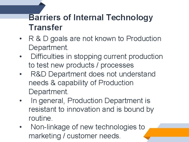 Barriers of Internal Technology Transfer • R & D goals are not known to