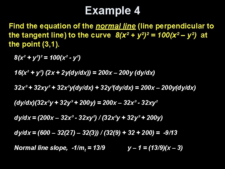 Example 4 Find the equation of the normal line (line perpendicular to the tangent Example 4 Find the equation of the normal line (line perpendicular to the tangent